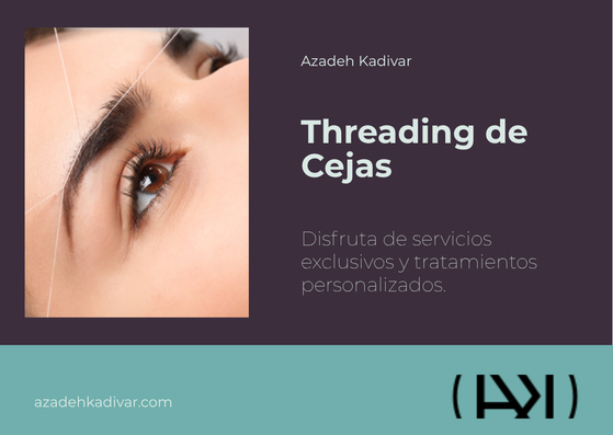 Threading de Cejas - Azadeh Kadivar Brow Stylist